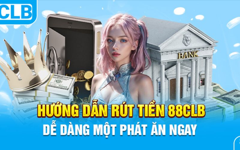 Những Ưu Điểm Khi Rút Tiền 88CLB