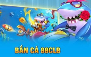 Sức Hấp Dẫn Của Bắn Cá 88CLB